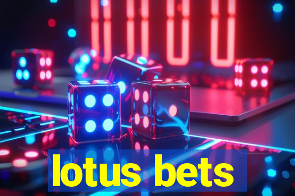 lotus bets